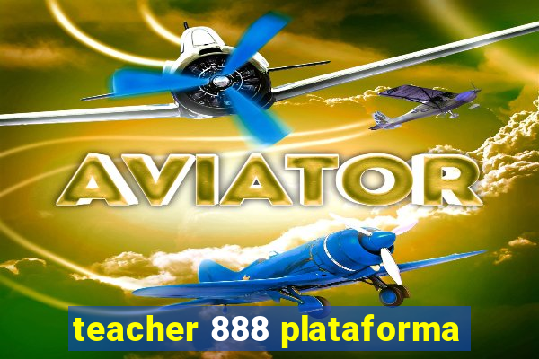 teacher 888 plataforma